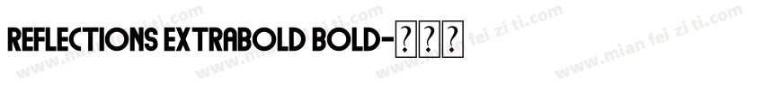 Reflections ExtraBold Bold字体转换